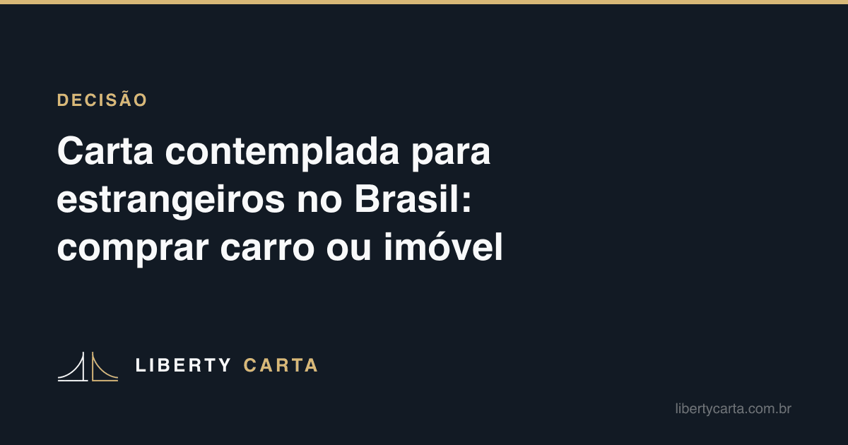 Carta contemplada para estrangeiros no Brasil: comprar carro ou imóvel sem financiamento