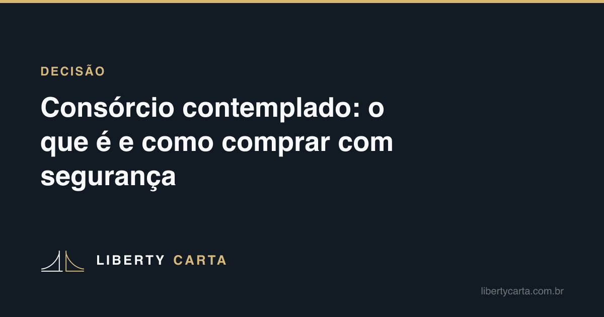 Consórcio contemplado: o que é e como comprar com segurança