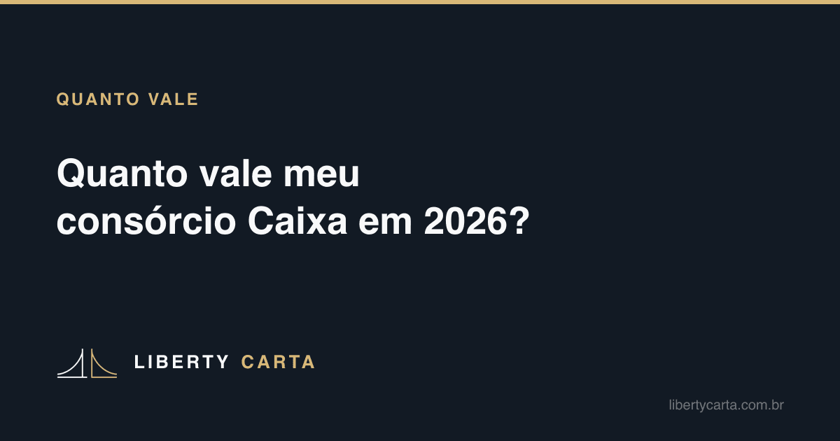 Quanto vale meu consórcio Caixa em 2026?